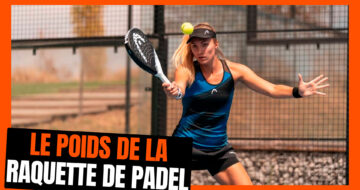 Comment choisir le poids d’une raquette de padel