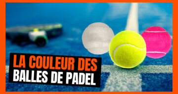 De quelle couleur doivent être les balles de padel: l’évolution d’une des bases du sport