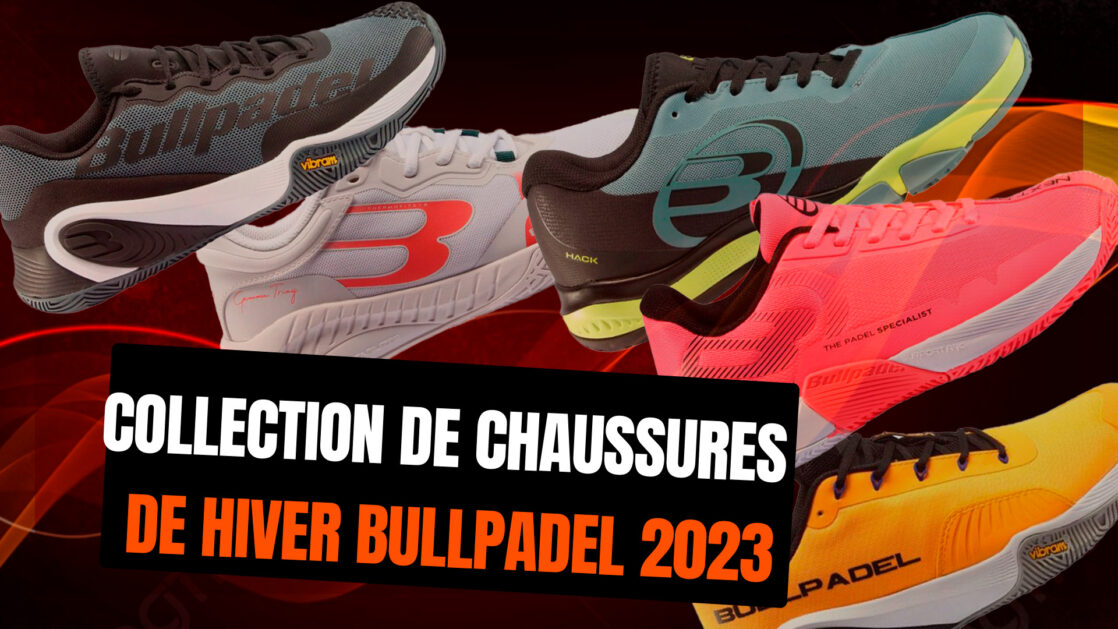 Collection de chaussures de padel hiver bullpadel 2023