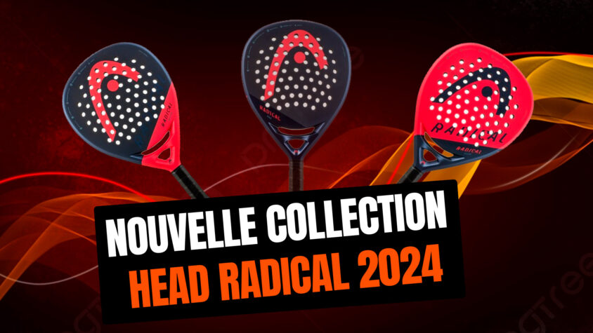 Redéfinis ton jeu avec les nouvelles raquettes de padel Head Radical 2024