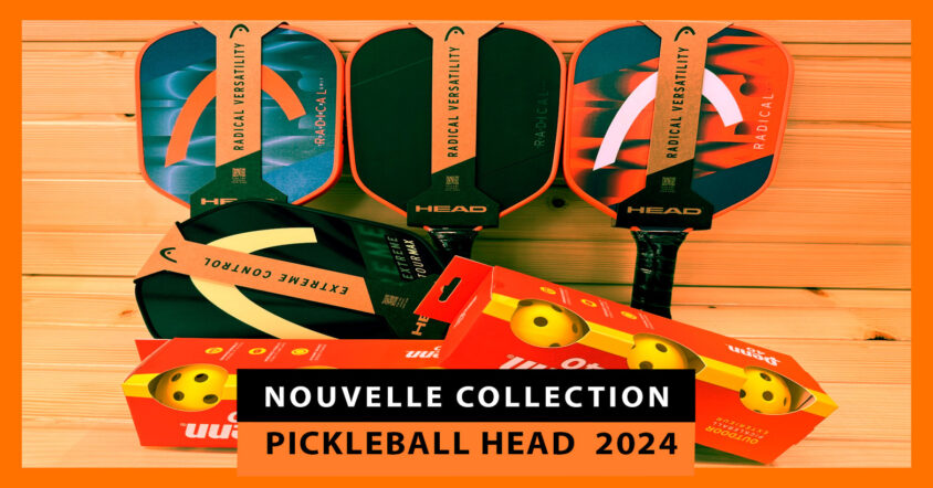 Nouvelles raquettes de pickleball Head 2024 : les séries Radical, Extreme et Gravity sont là pour rester