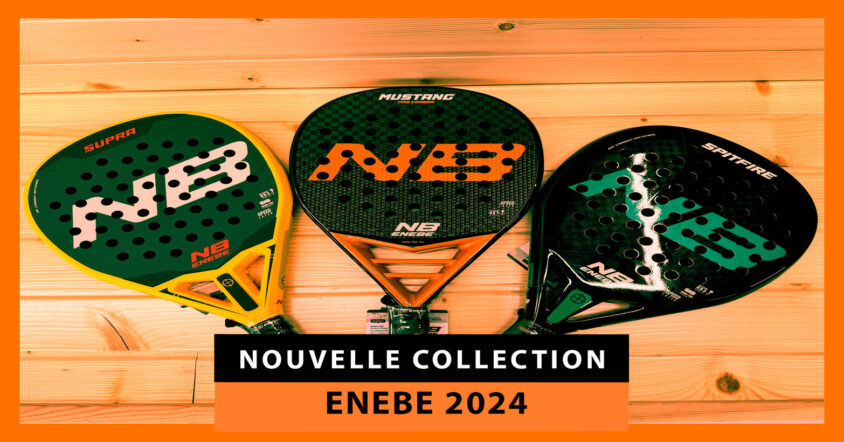 Nouvelles raquettes de padel Enebe 2024 : une nouvelle étape dans l’évolution du sport du 20×10