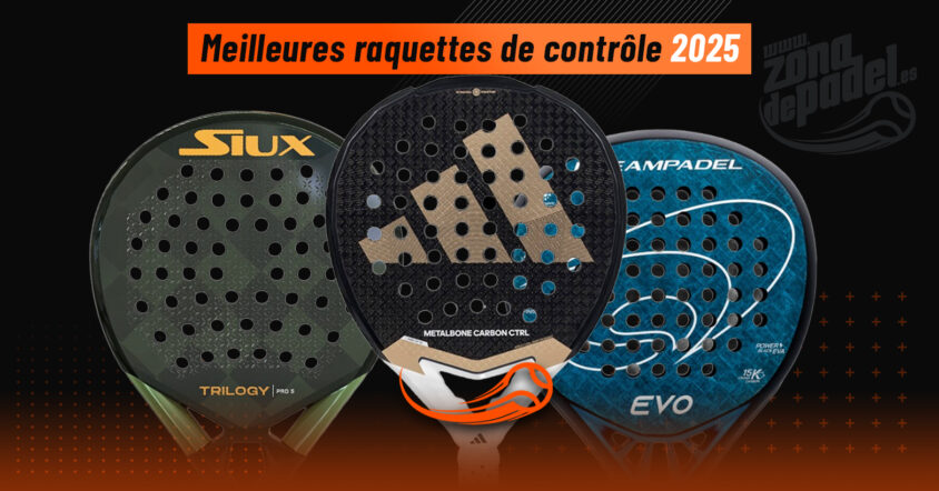Meilleures raquettes de padel contrôle 2025 : classement ultime des raquettes rondes