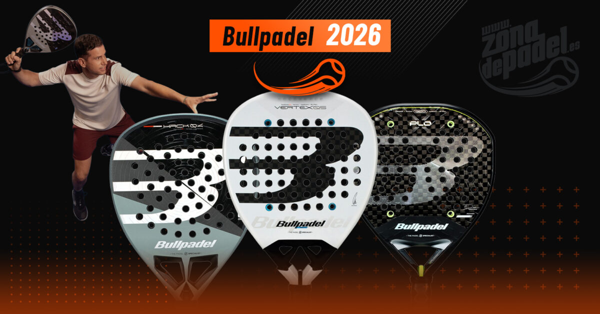 Voici la gamme Bullpadel 2026 : nouveaux moules, technologies exclusives et raquettes padel des n°1.