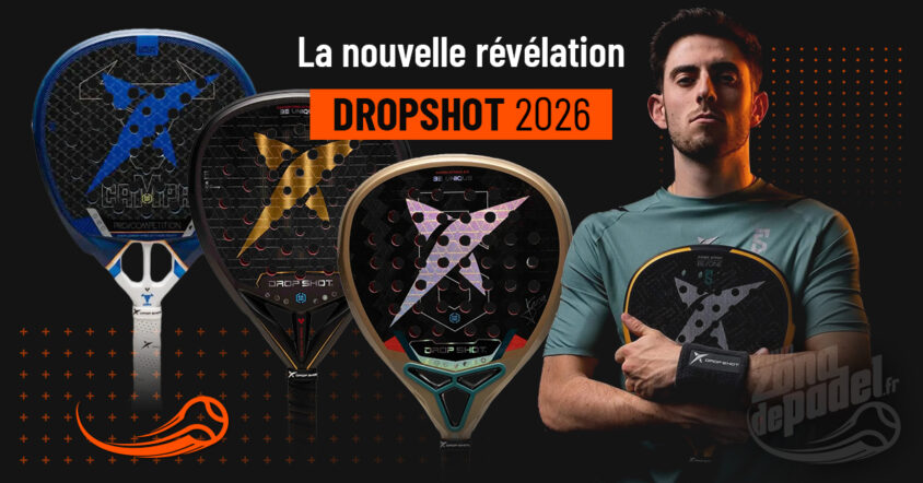 Nouvelle collection Drop Shot 2026 : Avis, analyse et différences entre les raquettes padel Drop Shot.