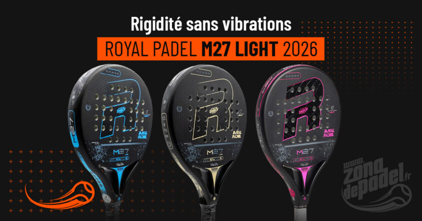 Royal Padel M27 Light LTD 2026 : guide complet d’une raquette padel légère, confortable et très technique.
